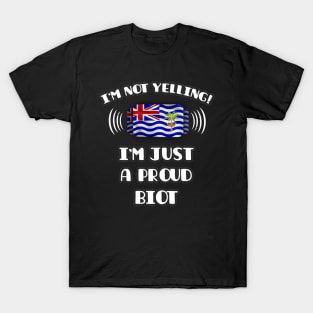 I'm Not Yelling I'm A Proud Biot - Gift for Biot With Roots From British Indian Ocean Territory T-Shirt